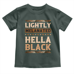 Melanin African Pride Toddler T Shirt Lightly Melanated Hella Black Black History TS09 Dark Forest Green Print Your Wear