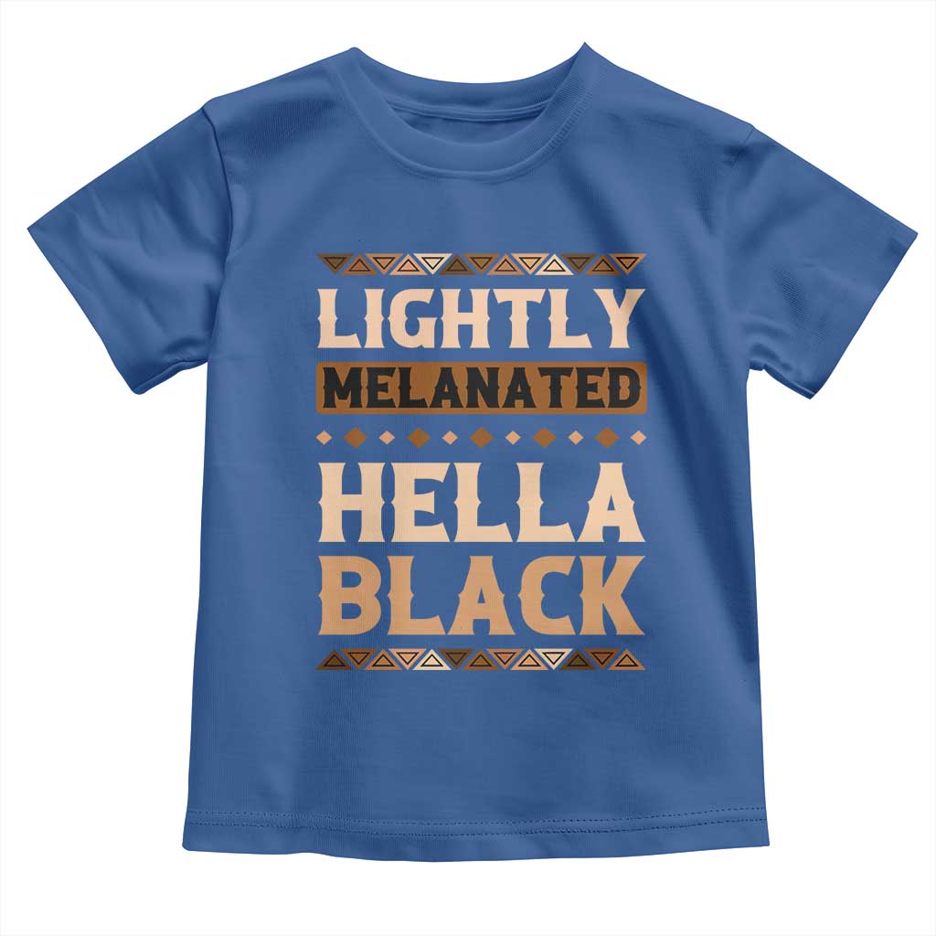 Melanin African Pride Toddler T Shirt Lightly Melanated Hella Black Black History TS09 Royal Blue Print Your Wear