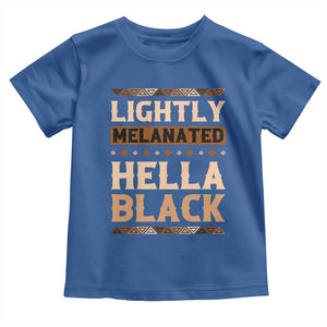 Melanin African Pride Toddler T Shirt Lightly Melanated Hella Black Black History TS09 Royal Blue Print Your Wear