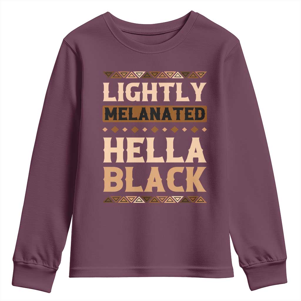 Melanin African Pride Youth Sweatshirt Lightly Melanated Hella Black Black History TS09 Maroon Print Your Wear