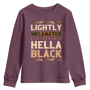 Melanin African Pride Youth Sweatshirt Lightly Melanated Hella Black Black History TS09 Maroon Print Your Wear