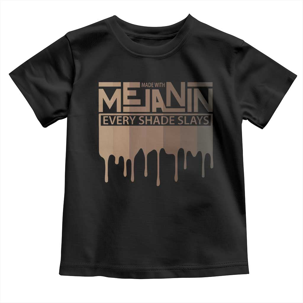 Melanin African Pride Toddler T Shirt Made With Melanin Every Shade Slays TS09 Black Print Your Wear