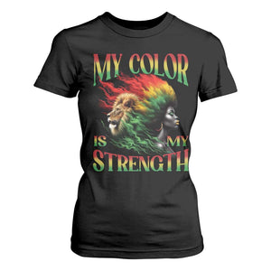 Black Pride T Shirt For Women My Color Is My Strength African American Women Lion TS09 Black Print Your Wear