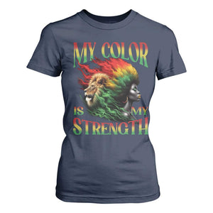 Black Pride T Shirt For Women My Color Is My Strength African American Women Lion TS09 Navy Print Your Wear