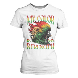 Black Pride T Shirt For Women My Color Is My Strength African American Women Lion TS09 White Print Your Wear