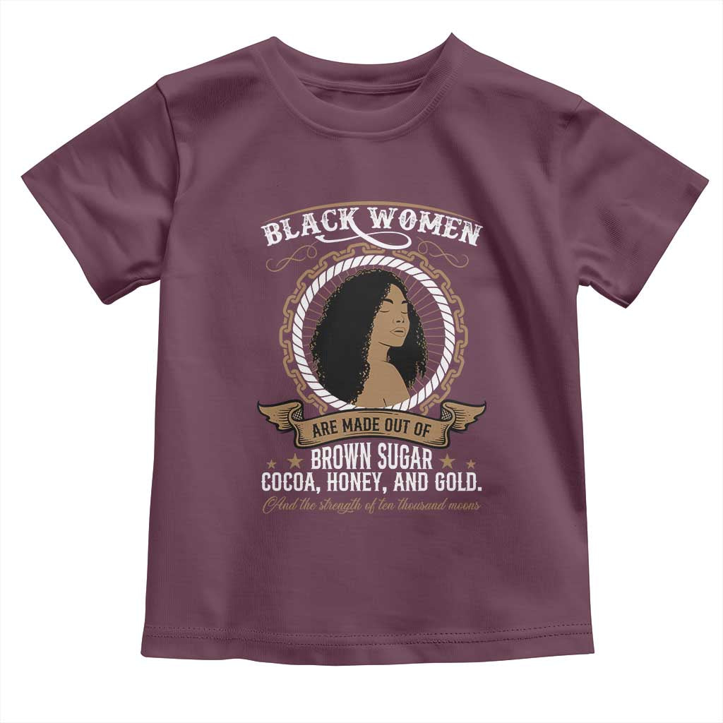 Black Women Pride Toddler T Shirt Made Out Of Brown Sugar Cocoa Honey And Gold Retro TS09 Maroon Print Your Wear