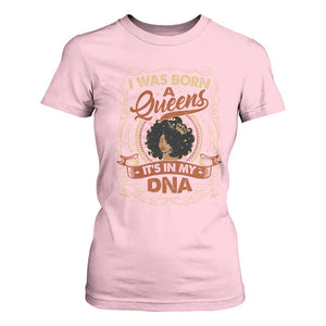Black Women Pride T Shirt For Women I Was Born A Queen It's In My DNA TS09 Light Pink Print Your Wear