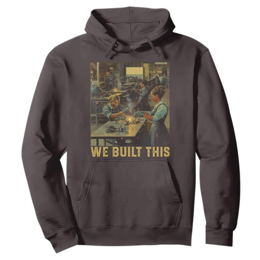 Black Women Power Hoodie We Built This Black Women In History Female Empowerment TS09 Dark Chocolate Print Your Wear