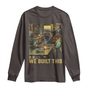 Black Women Power Long Sleeve Shirt We Built This Black Women In History Female Empowerment TS09 Dark Chocolate Print Your Wear