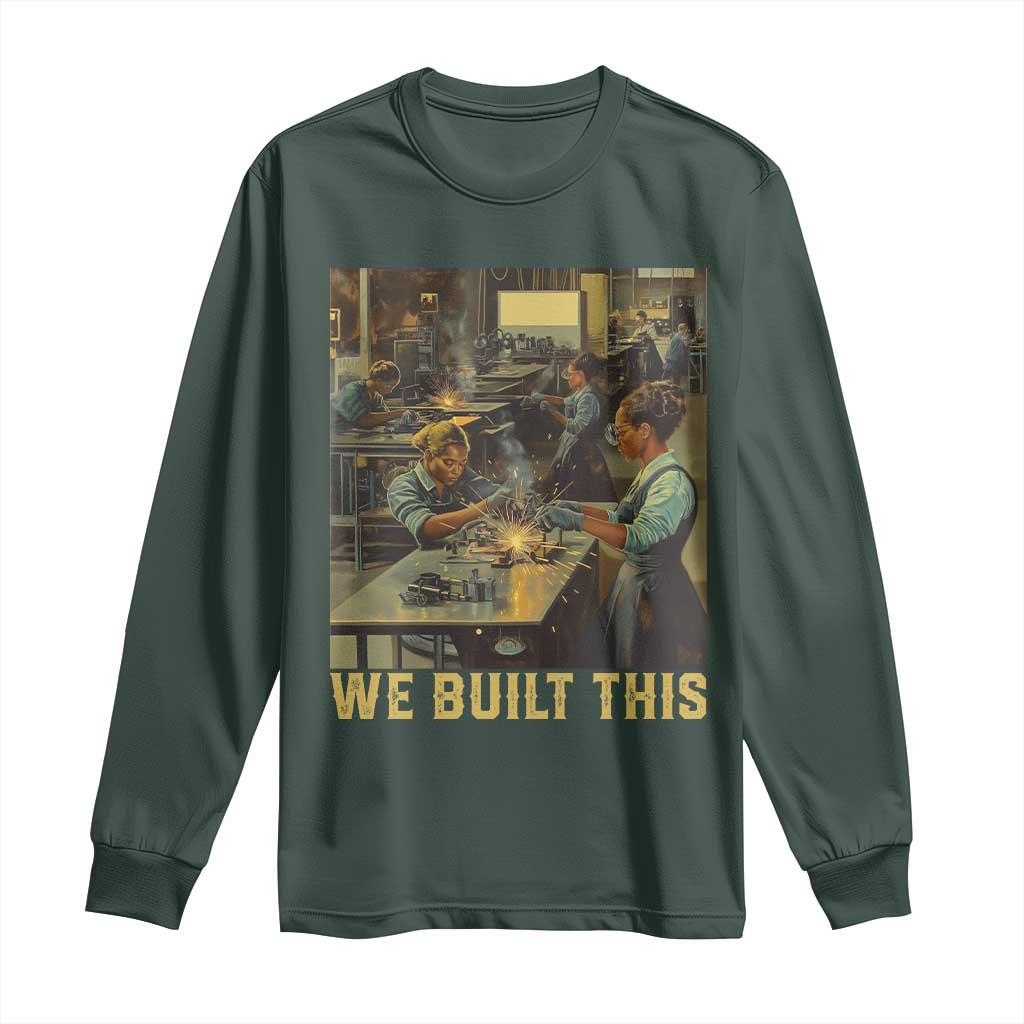 Black Women Power Long Sleeve Shirt We Built This Black Women In History Female Empowerment TS09 Dark Forest Green Print Your Wear