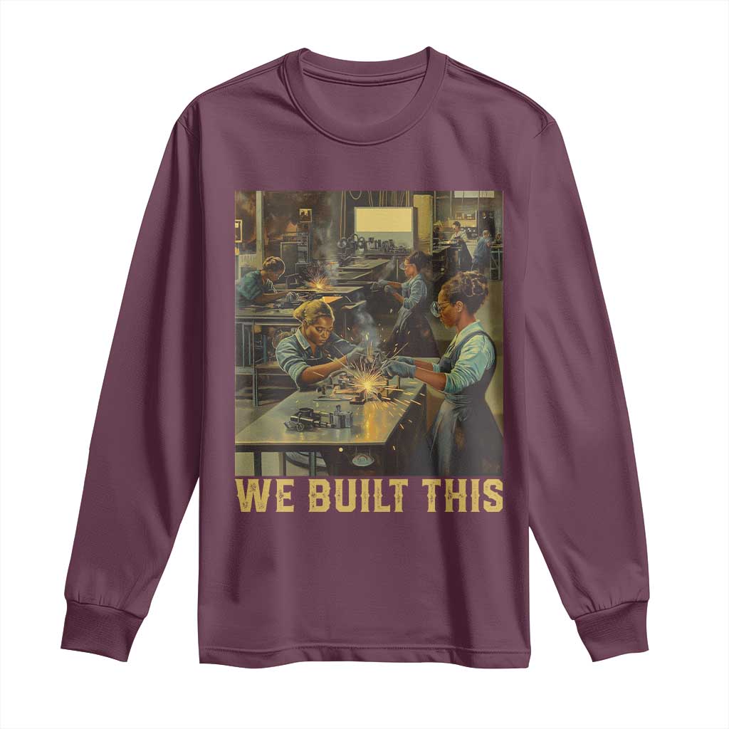 Black Women Power Long Sleeve Shirt We Built This Black Women In History Female Empowerment TS09 Maroon Print Your Wear