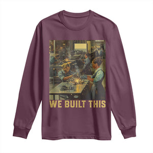 Black Women Power Long Sleeve Shirt We Built This Black Women In History Female Empowerment TS09 Maroon Print Your Wear