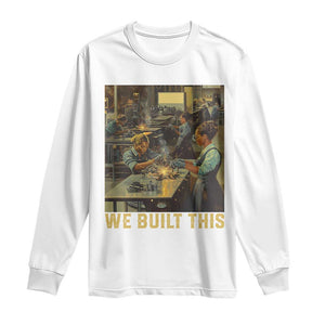 Black Women Power Long Sleeve Shirt We Built This Black Women In History Female Empowerment TS09 White Print Your Wear