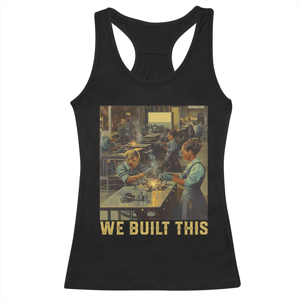 Black Women Power Racerback Tank Top We Built This Black Women In History Female Empowerment TS09 Black Print Your Wear
