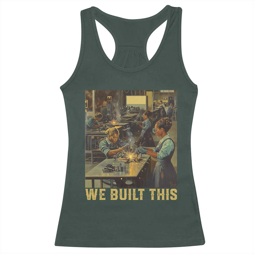 Black Women Power Racerback Tank Top We Built This Black Women In History Female Empowerment TS09 Dark Forest Green Print Your Wear