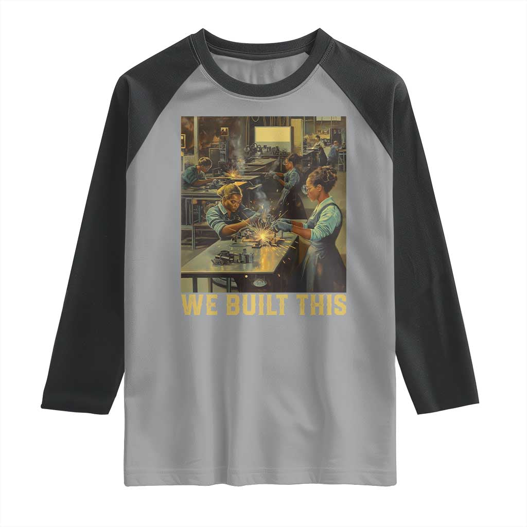 Black Women Power Raglan Shirt We Built This Black Women In History Female Empowerment TS09 Sport Gray Black Print Your Wear