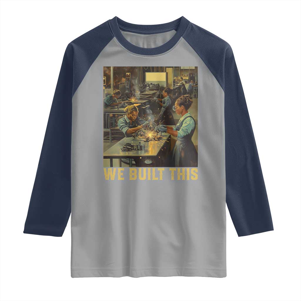 Black Women Power Raglan Shirt We Built This Black Women In History Female Empowerment TS09 Sport Gray Navy Print Your Wear