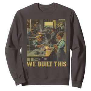 Black Women Power Sweatshirt We Built This Black Women In History Female Empowerment TS09 Dark Chocolate Print Your Wear