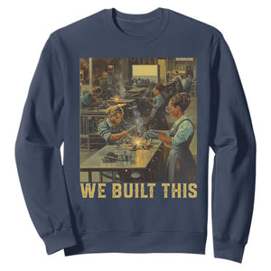 Black Women Power Sweatshirt We Built This Black Women In History Female Empowerment TS09 Navy Print Your Wear