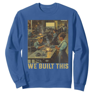 Black Women Power Sweatshirt We Built This Black Women In History Female Empowerment TS09 Royal Blue Print Your Wear