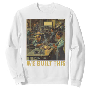 Black Women Power Sweatshirt We Built This Black Women In History Female Empowerment TS09 White Print Your Wear
