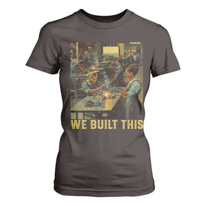 Black Women Power T Shirt For Women We Built This Black Women In History Female Empowerment TS09 Dark Chocolate Print Your Wear