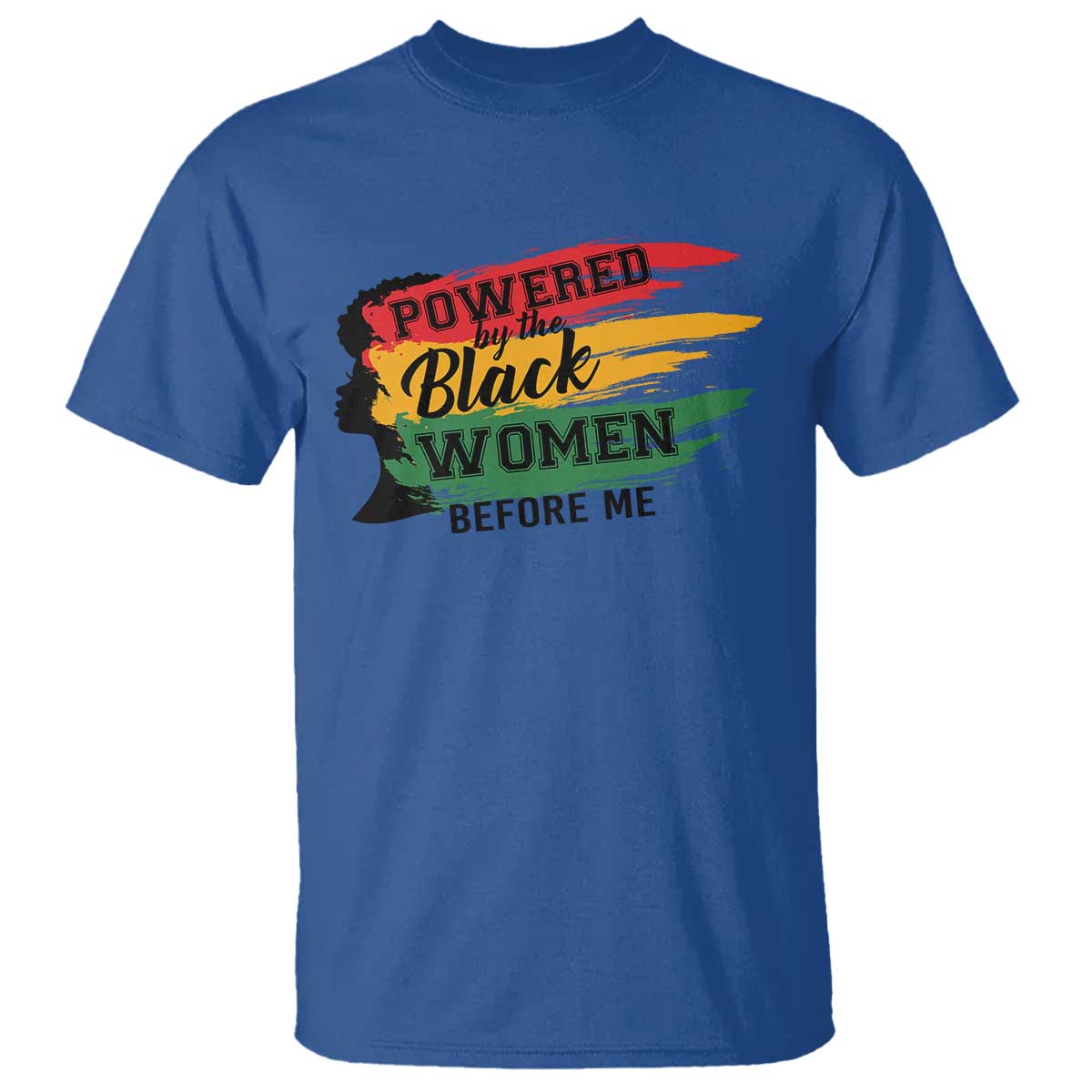 Powered By The Black Women Before Me T Shirt TS09 Royal Blue Print Your Wear
