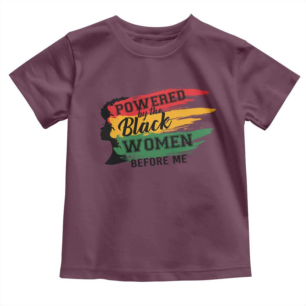 Powered By The Black Women Before Me Toddler T Shirt TS09 Maroon Print Your Wear