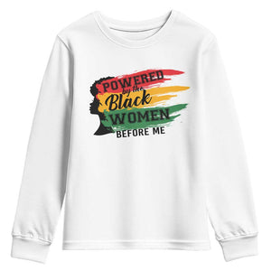 Powered By The Black Women Before Me Youth Sweatshirt TS09 White Print Your Wear
