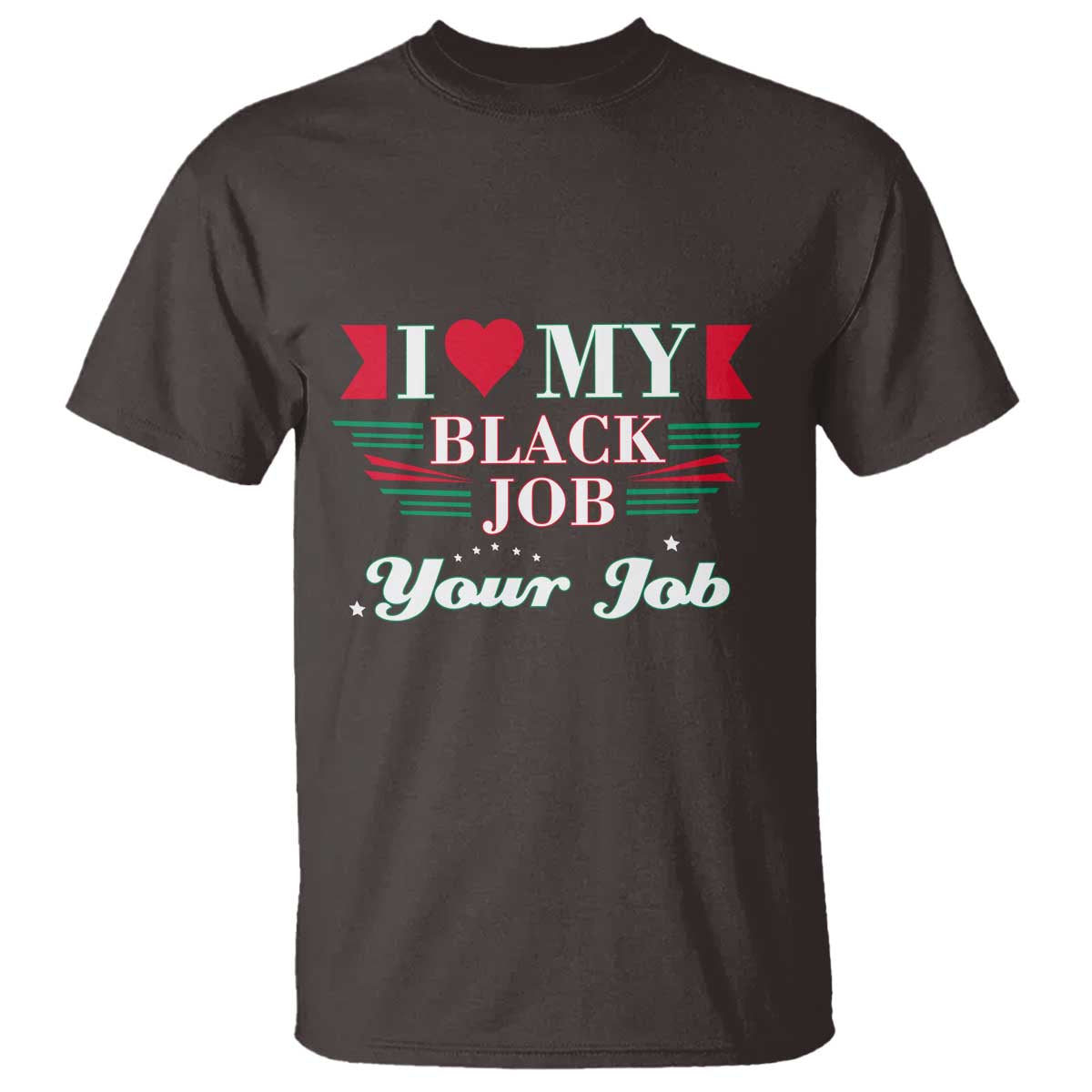 Personalized Black Jobs T Shirt Custom Job I Love My Black Job TS09 Dark Chocolate Print Your Wear