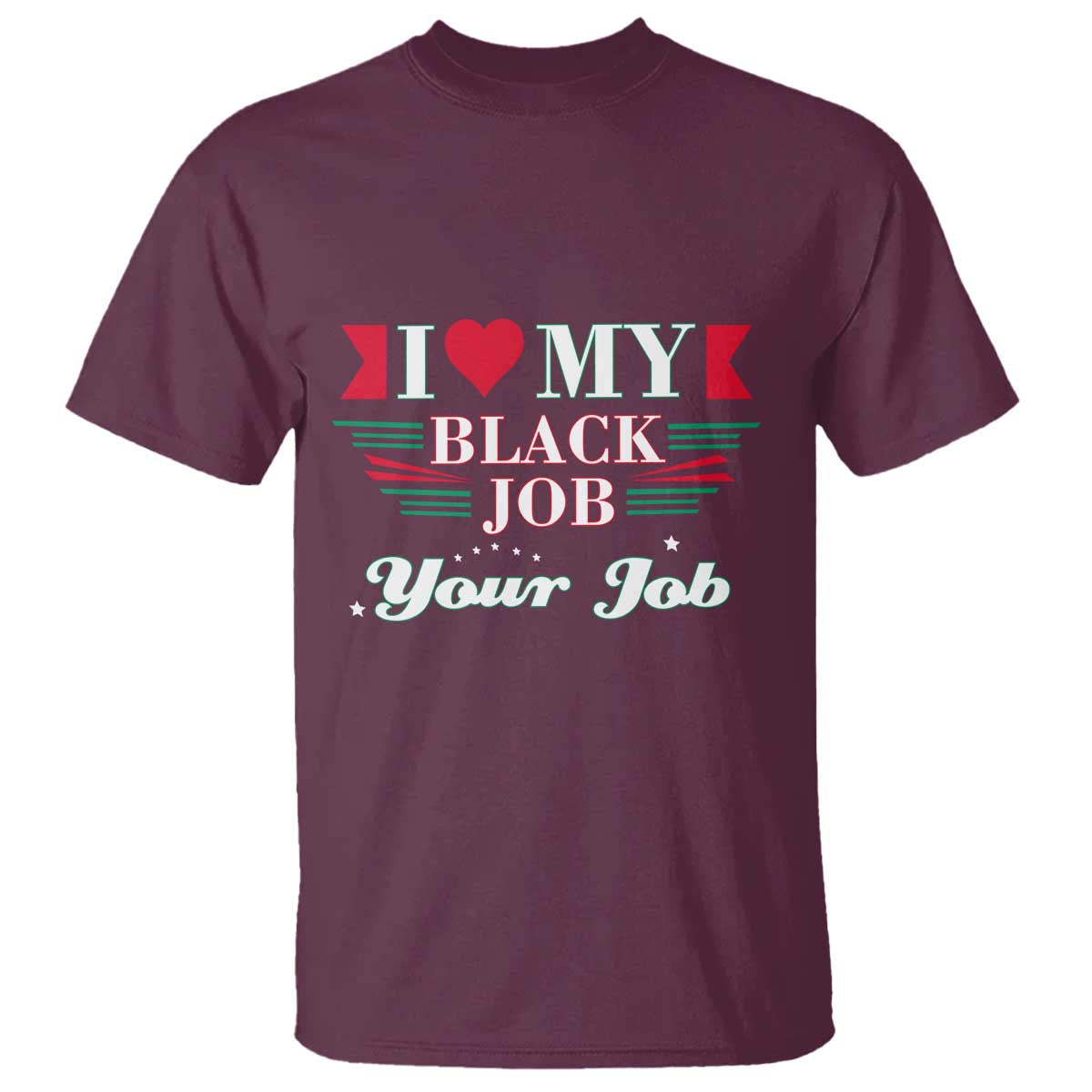 Personalized Black Jobs T Shirt Custom Job I Love My Black Job TS09 Maroon Print Your Wear
