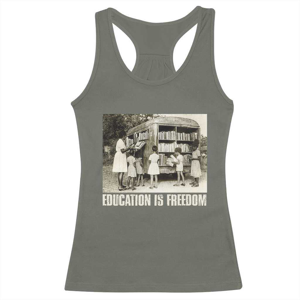 Education Is Freedom Racerback Tank Top Black Educator Bookish Black History Month TS09 Military Green Print Your Wear