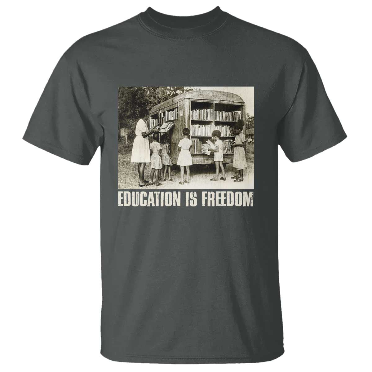 Education Is Freedom T Shirt Black Educator Bookish Black History Month TS09 Dark Heather Print Your Wear