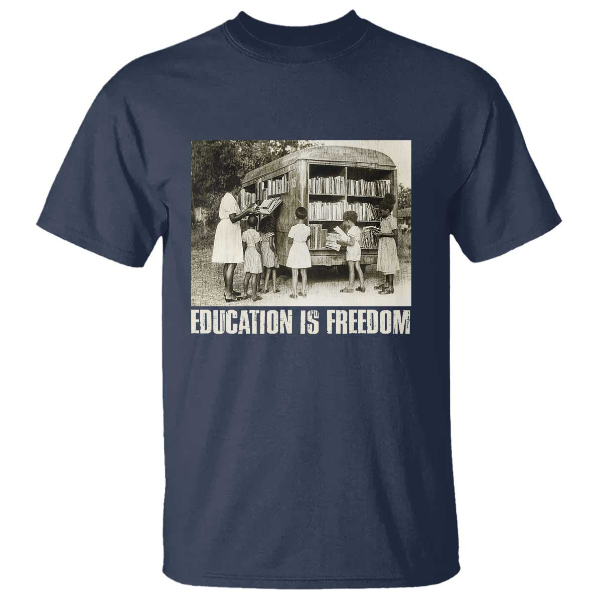 Education Is Freedom T Shirt Black Educator Bookish Black History Month TS09 Navy Print Your Wear
