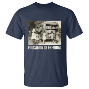 Education Is Freedom T Shirt Black Educator Bookish Black History Month TS09 Navy Print Your Wear