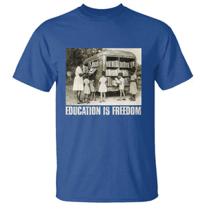 Education Is Freedom T Shirt Black Educator Bookish Black History Month TS09 Royal Blue Print Your Wear