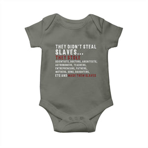 Black History Baby Onesie They Didn't Steal Slaves They Stolen And Made Them Slaves TS09 Military Green Print Your Wear