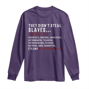 Black History Long Sleeve Shirt They Didn't Steal Slaves They Stolen And Made Them Slaves TS09 Purple Print Your Wear