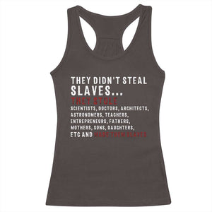Black History Racerback Tank Top They Didn't Steal Slaves They Stolen And Made Them Slaves TS09 Dark Chocolate Print Your Wear