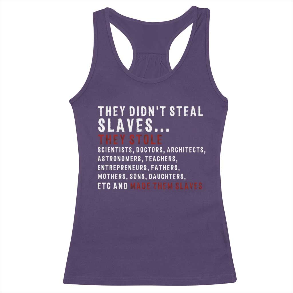 Black History Racerback Tank Top They Didn't Steal Slaves They Stolen And Made Them Slaves TS09 Purple Print Your Wear