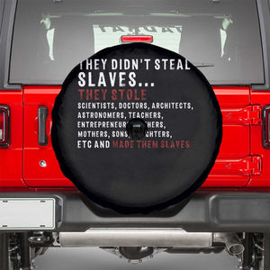 Black History Spare Tire Cover They Didn't Steal Slaves They Stolen And Made Them Slaves TS09 Black Print Your Wear
