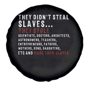 Black History Spare Tire Cover They Didn't Steal Slaves They Stolen And Made Them Slaves TS09 Print Your Wear