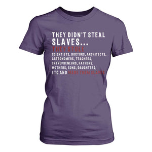 Black History T Shirt For Women They Didn't Steal Slaves They Stolen And Made Them Slaves TS09 Purple Print Your Wear