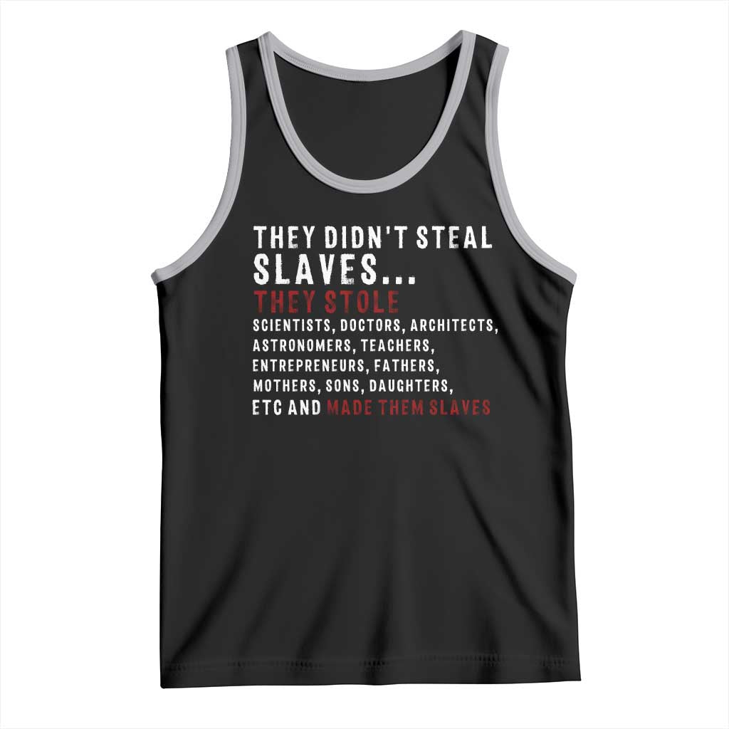 Black History Tank Top They Didn't Steal Slaves They Stolen And Made Them Slaves TS09 Black Athletic Heather Print Your Wear