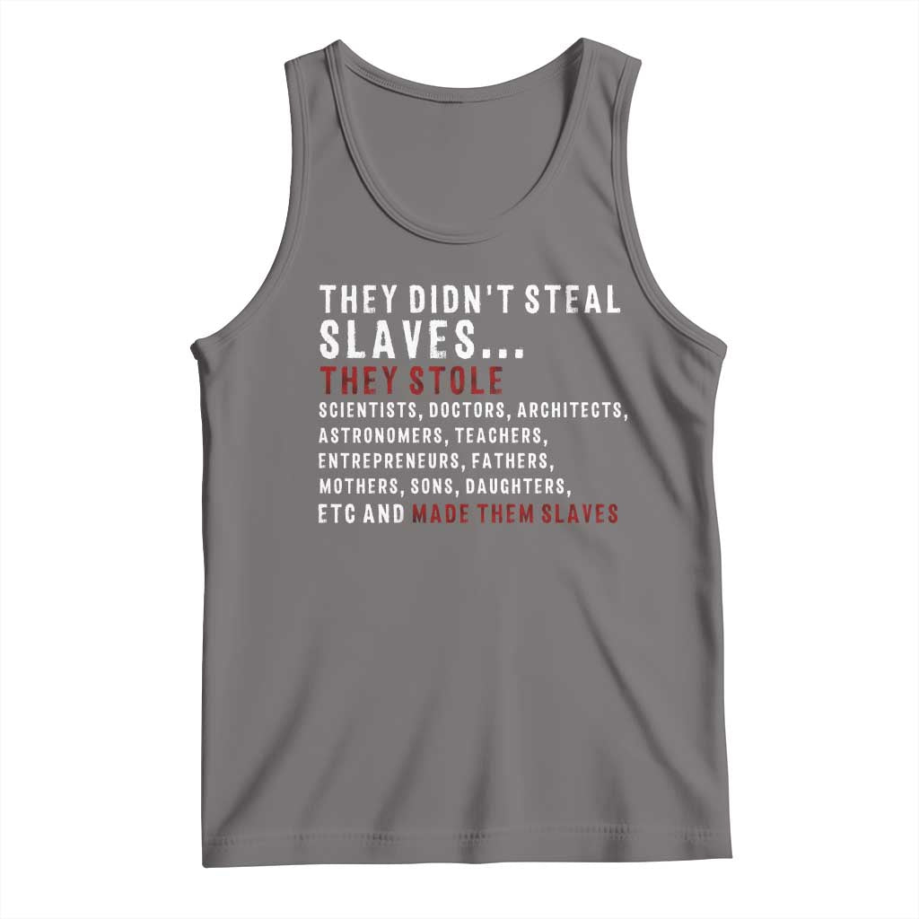 Black History Tank Top They Didn't Steal Slaves They Stolen And Made Them Slaves TS09 Deep Heather Print Your Wear