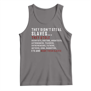 Black History Tank Top They Didn't Steal Slaves They Stolen And Made Them Slaves TS09 Deep Heather Print Your Wear