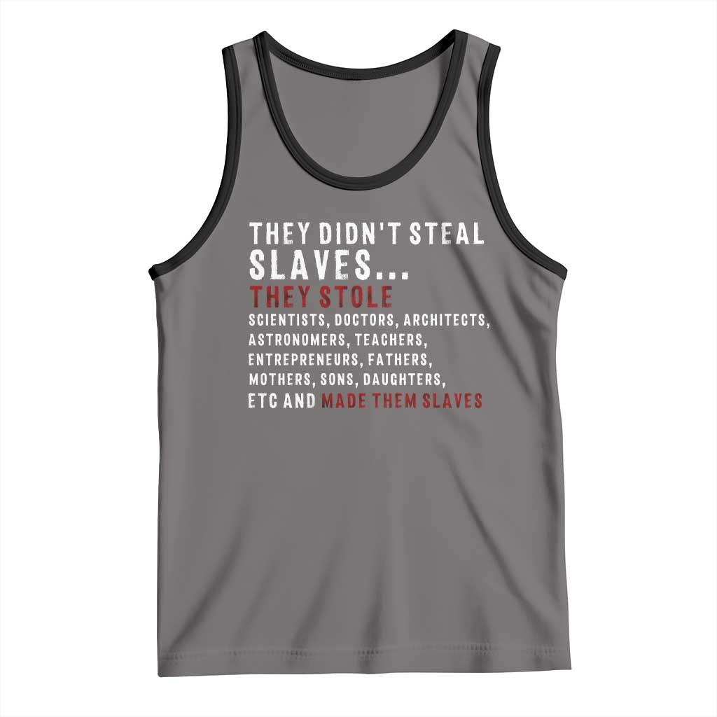 Black History Tank Top They Didn't Steal Slaves They Stolen And Made Them Slaves TS09 Deep Heather Black Print Your Wear