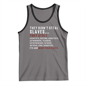 Black History Tank Top They Didn't Steal Slaves They Stolen And Made Them Slaves TS09 Deep Heather Black Print Your Wear