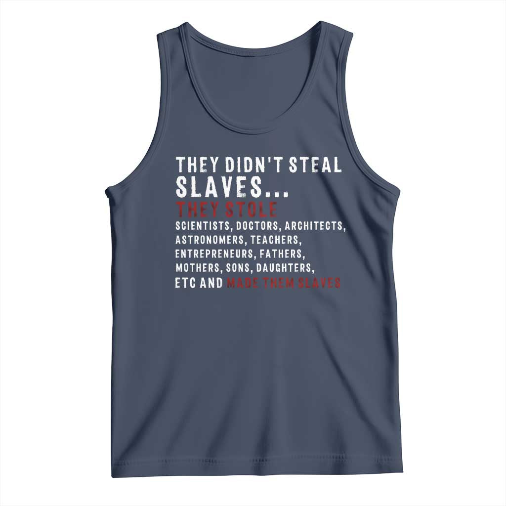 Black History Tank Top They Didn't Steal Slaves They Stolen And Made Them Slaves TS09 Navy Print Your Wear