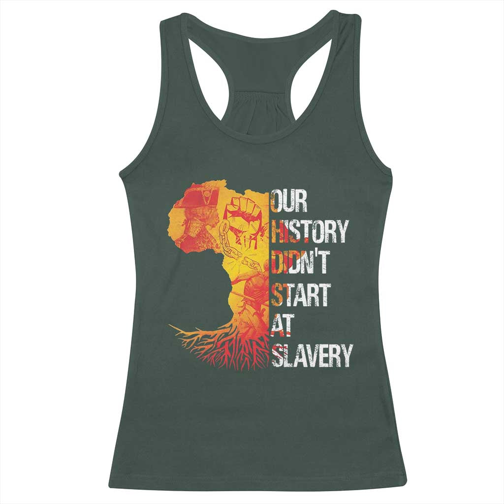 Black History Racerback Tank Top Our History Didn't Start At Slavery TS09 Dark Forest Green Print Your Wear